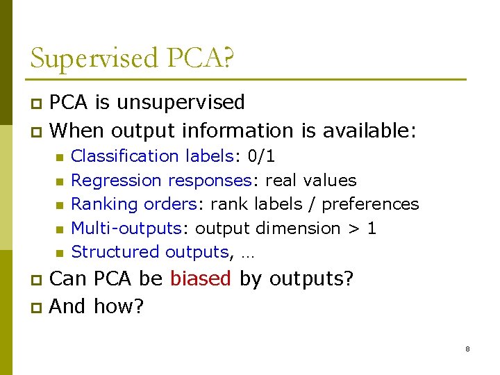 Supervised PCA? PCA is unsupervised p When output information is available: p n n
