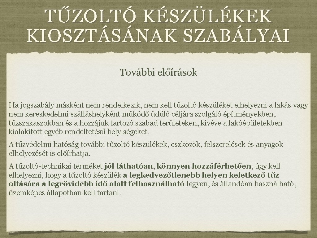 TŰZOLTÓ KÉSZÜLÉKEK KIOSZTÁSÁNAK SZABÁLYAI További előírások Ha jogszabály másként nem rendelkezik, nem kell tűzoltó