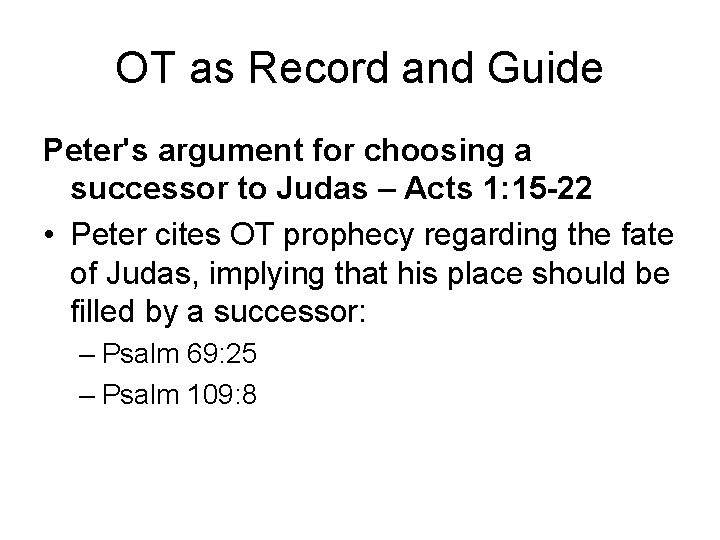 OT as Record and Guide Peter's argument for choosing a successor to Judas –