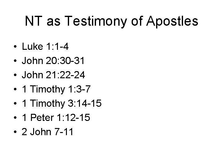 NT as Testimony of Apostles • • Luke 1: 1 -4 John 20: 30