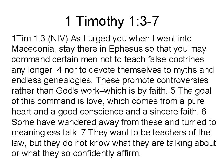 1 Timothy 1: 3 -7 1 Tim 1: 3 (NIV) As I urged you