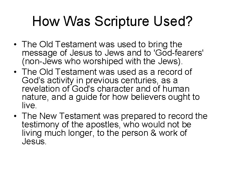 How Was Scripture Used? • The Old Testament was used to bring the message