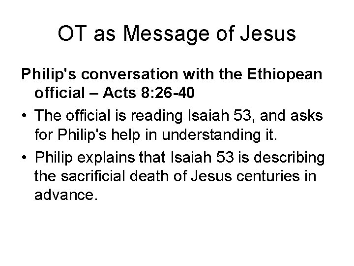 OT as Message of Jesus Philip's conversation with the Ethiopean official – Acts 8: