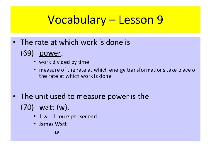 Vocabulary – Lesson 9 • The rate at which work is done is (69)