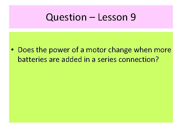 Question – Lesson 9 • Does the power of a motor change when more