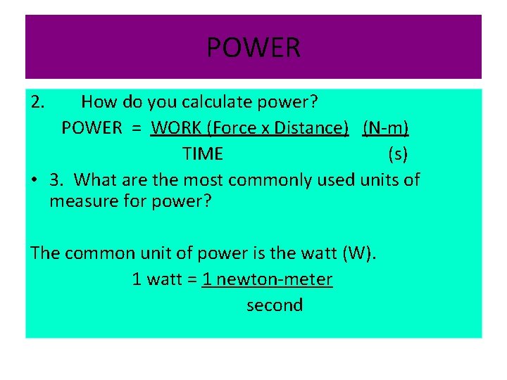 POWER 2. How do you calculate power? POWER = WORK (Force x Distance) (N-m)