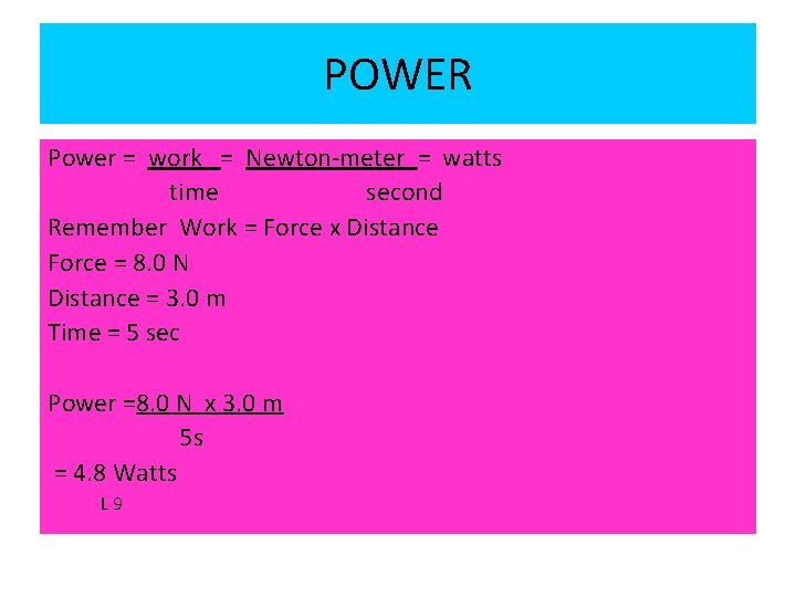 POWER Power = work = Newton-meter = watts time second Remember Work = Force