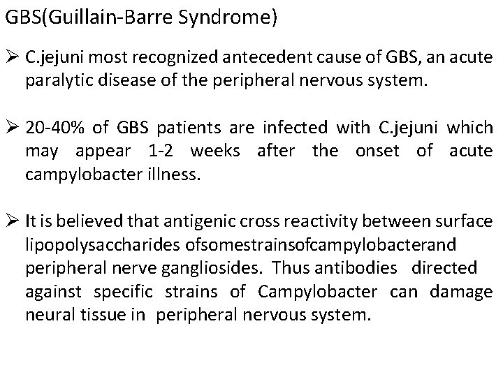 GBS(Guillain-Barre Syndrome) Ø C. jejuni most recognized antecedent cause of GBS, an acute paralytic