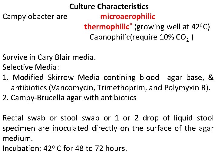 Culture Characteristics Campylobacter are microaerophilic thermophilic* (growing well at 420 C) Capnophilic(require 10% CO
