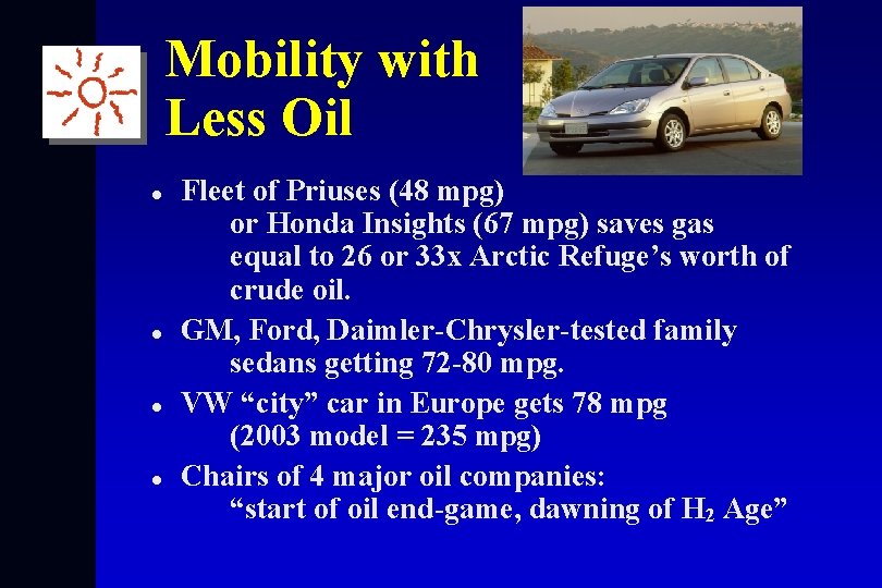Mobility with Less Oil l l Fleet of Priuses (48 mpg) or Honda Insights