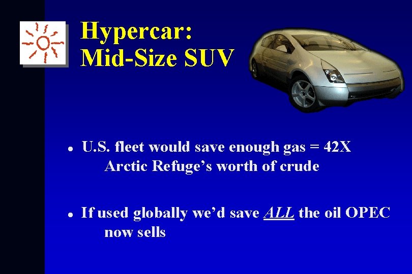 Hypercar: Mid-Size SUV l l U. S. fleet would save enough gas = 42