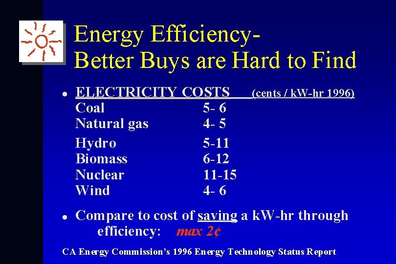 Energy Efficiency. Better Buys are Hard to Find l l ELECTRICITY COSTS Coal 5