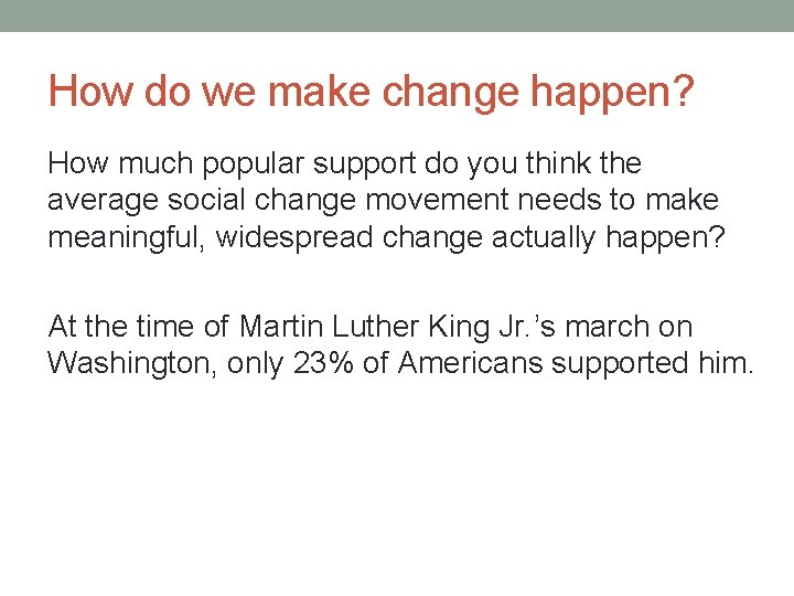 How do we make change happen? How much popular support do you think the