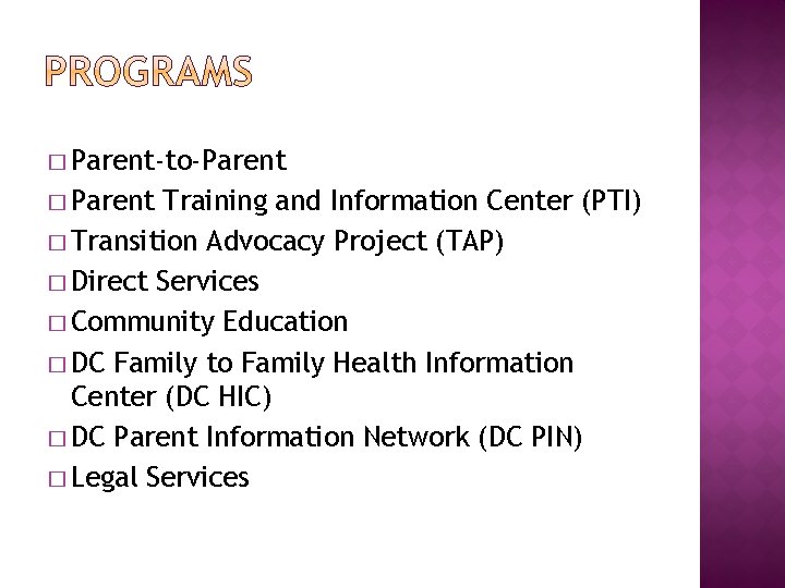 � Parent-to-Parent � Parent Training and Information Center (PTI) � Transition Advocacy Project (TAP)