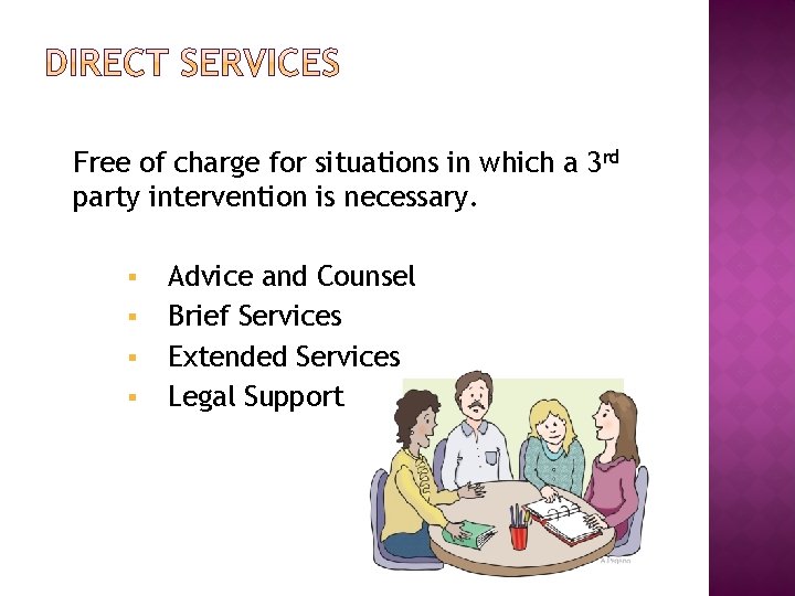 Free of charge for situations in which a 3 rd party intervention is necessary.