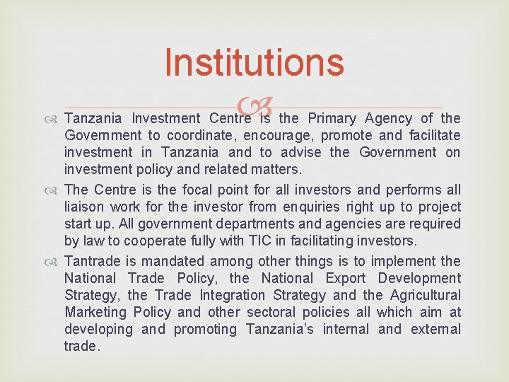 Institutions Tanzania Investment Centre is the Primary Agency of the Government to coordinate, encourage,