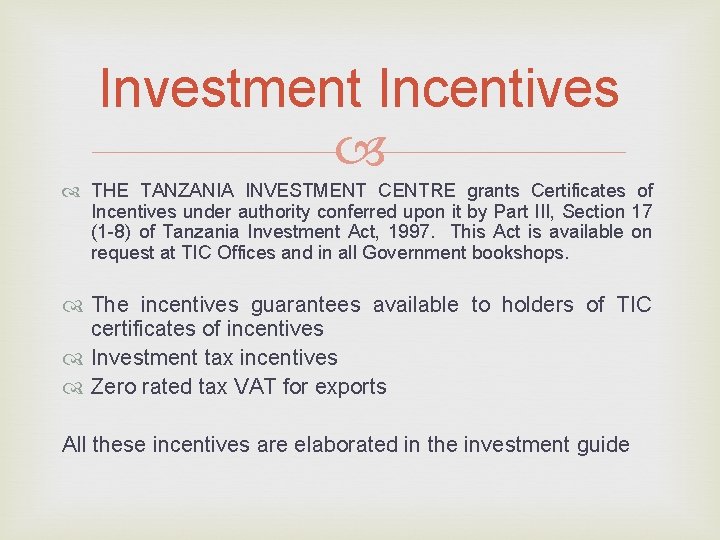 Investment Incentives THE TANZANIA INVESTMENT CENTRE grants Certificates of Incentives under authority conferred upon