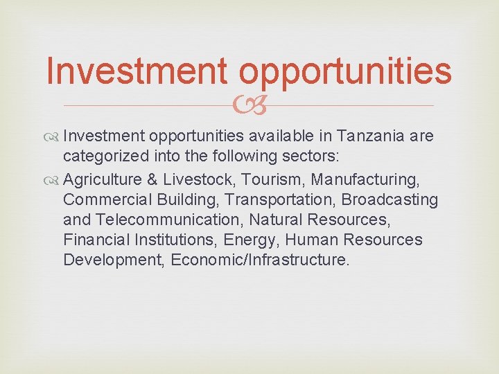 Investment opportunities available in Tanzania are categorized into the following sectors: Agriculture & Livestock,