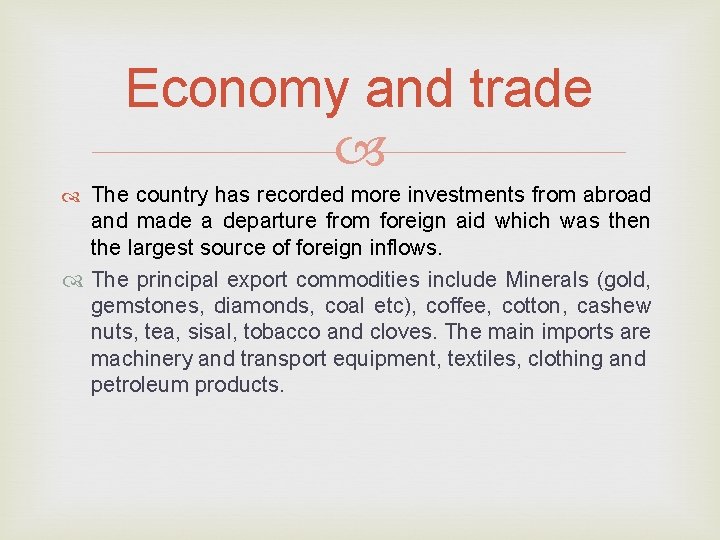 Economy and trade The country has recorded more investments from abroad and made a