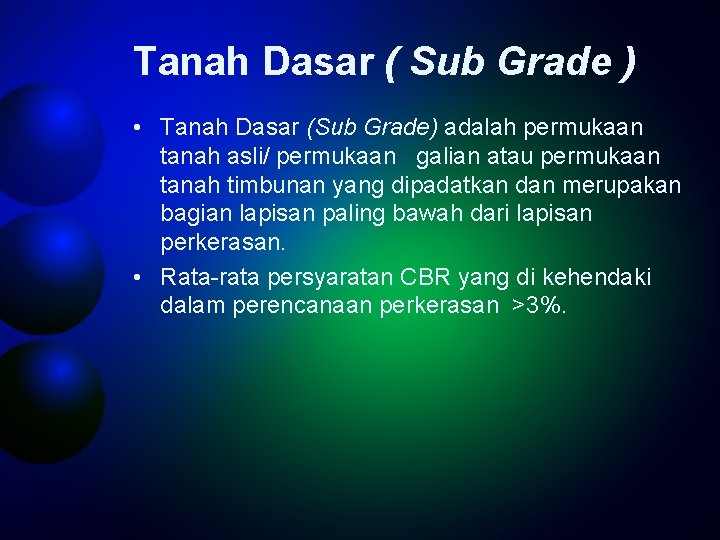 Tanah Dasar ( Sub Grade ) • Tanah Dasar (Sub Grade) adalah permukaan tanah