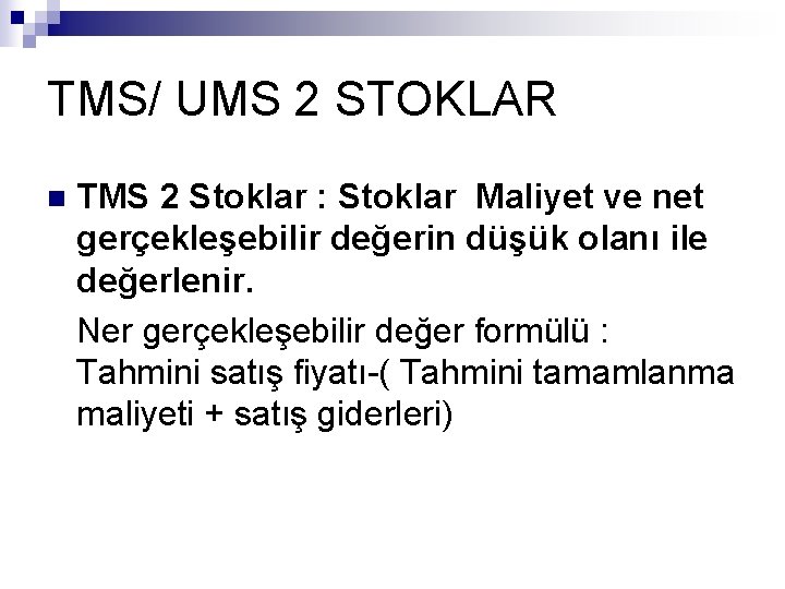 TMS/ UMS 2 STOKLAR n TMS 2 Stoklar : Stoklar Maliyet ve net gerçekleşebilir