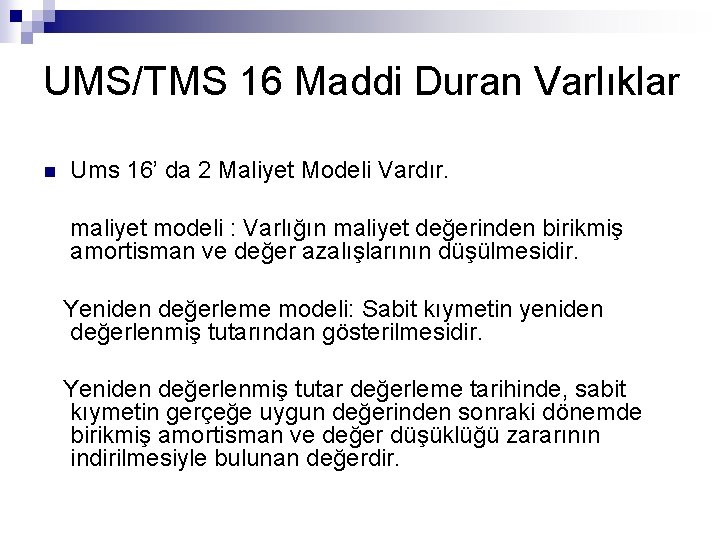 UMS/TMS 16 Maddi Duran Varlıklar n Ums 16’ da 2 Maliyet Modeli Vardır. maliyet