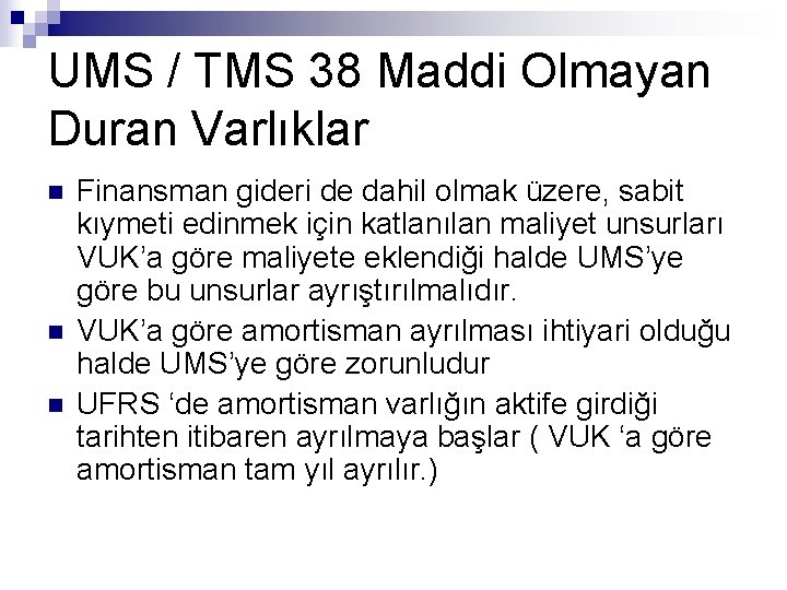 UMS / TMS 38 Maddi Olmayan Duran Varlıklar n n n Finansman gideri de