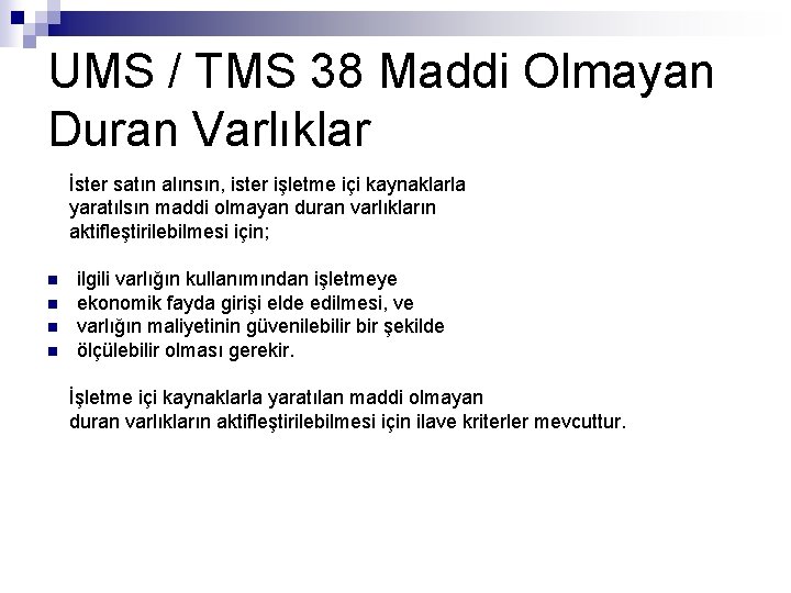 UMS / TMS 38 Maddi Olmayan Duran Varlıklar İster satın alınsın, ister işletme içi