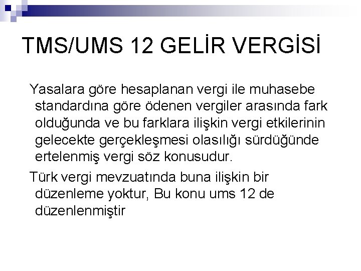 TMS/UMS 12 GELİR VERGİSİ Yasalara göre hesaplanan vergi ile muhasebe standardına göre ödenen vergiler