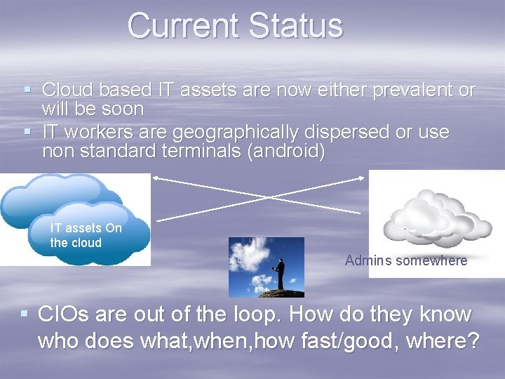 Current Status § Cloud based IT assets are now either prevalent or will be