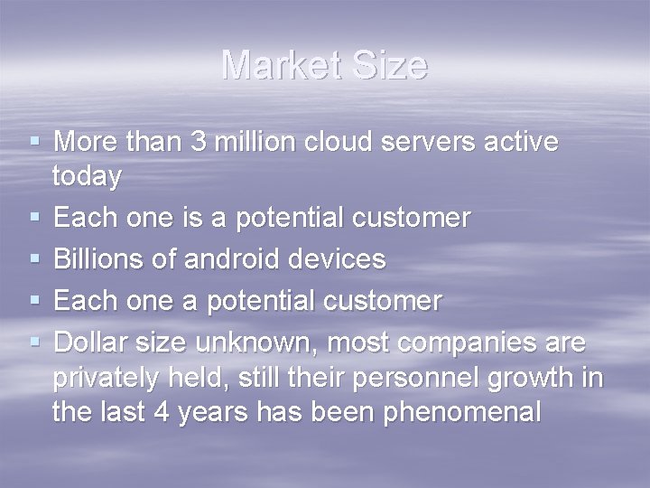 Market Size § More than 3 million cloud servers active today § Each one