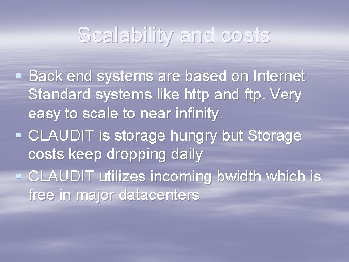Scalability and costs § Back end systems are based on Internet Standard systems like