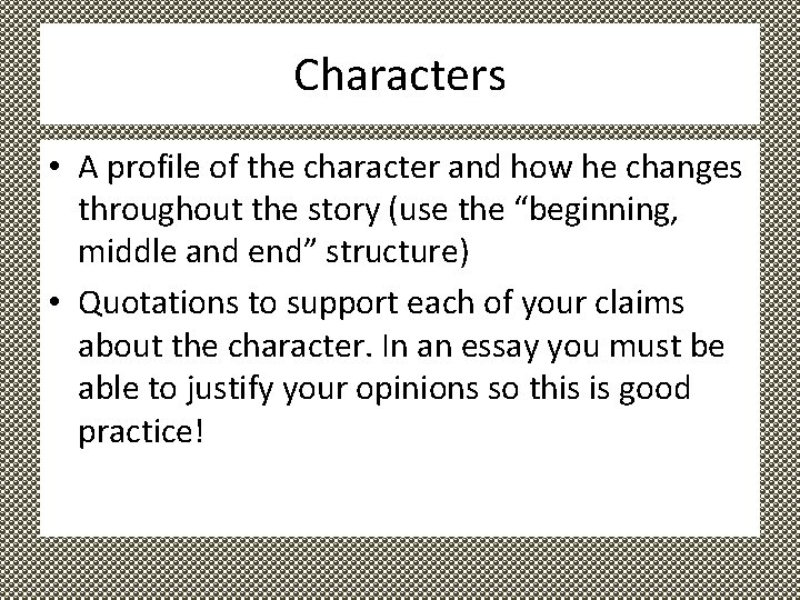 Characters • A profile of the character and how he changes throughout the story