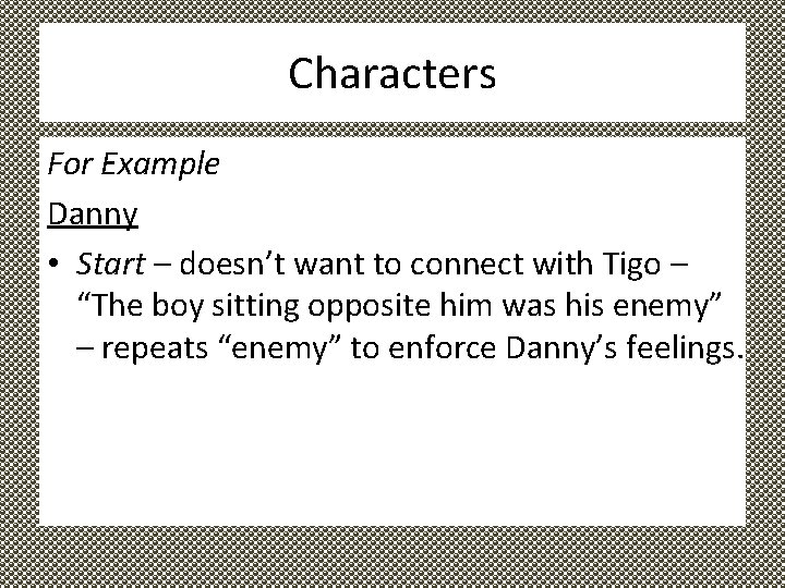 Characters For Example Danny • Start – doesn’t want to connect with Tigo –