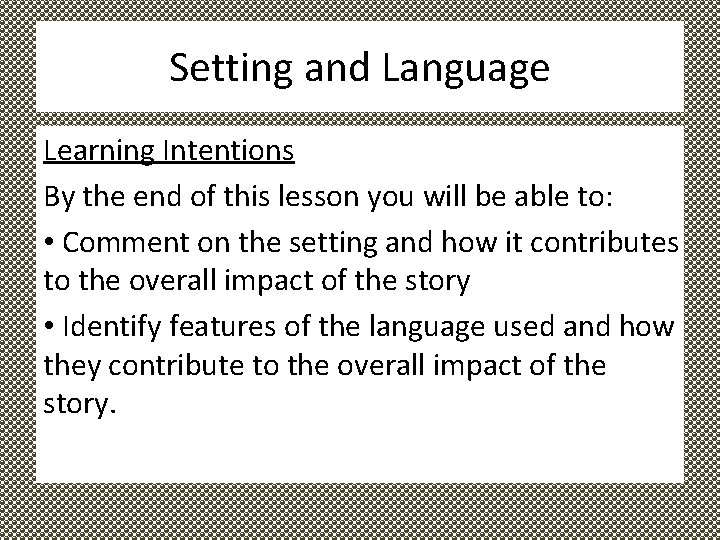 Setting and Language Learning Intentions By the end of this lesson you will be