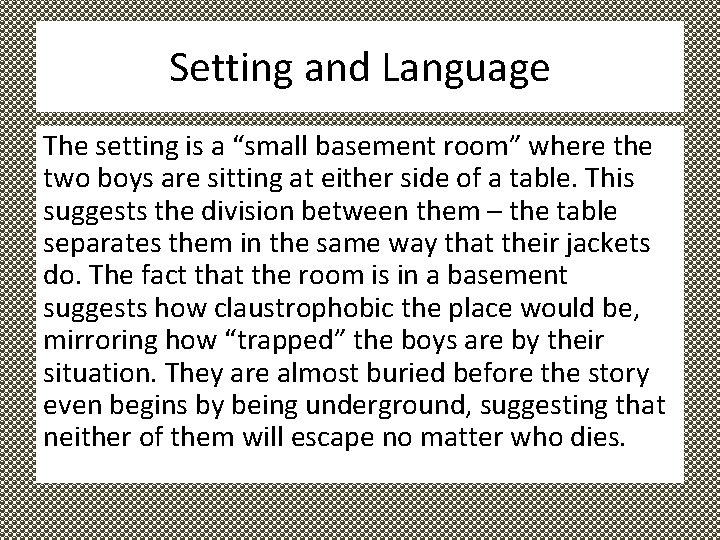 Setting and Language The setting is a “small basement room” where the two boys