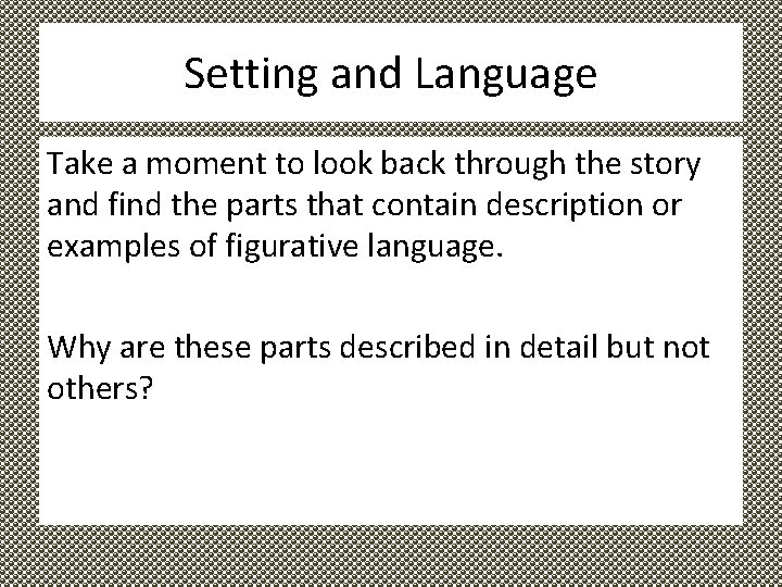 Setting and Language Take a moment to look back through the story and find