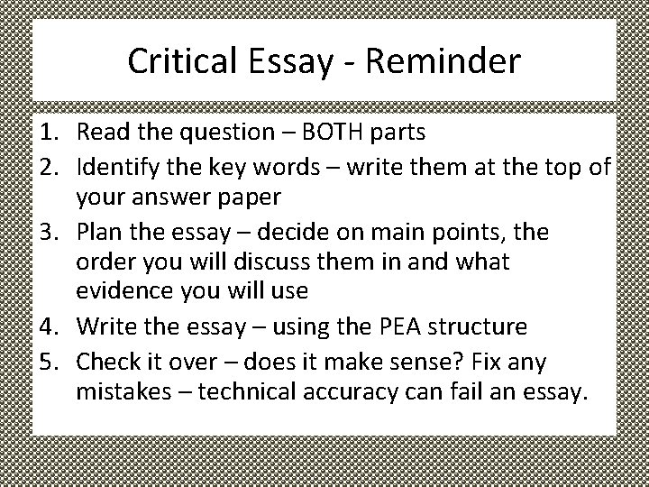 Critical Essay - Reminder 1. Read the question – BOTH parts 2. Identify the