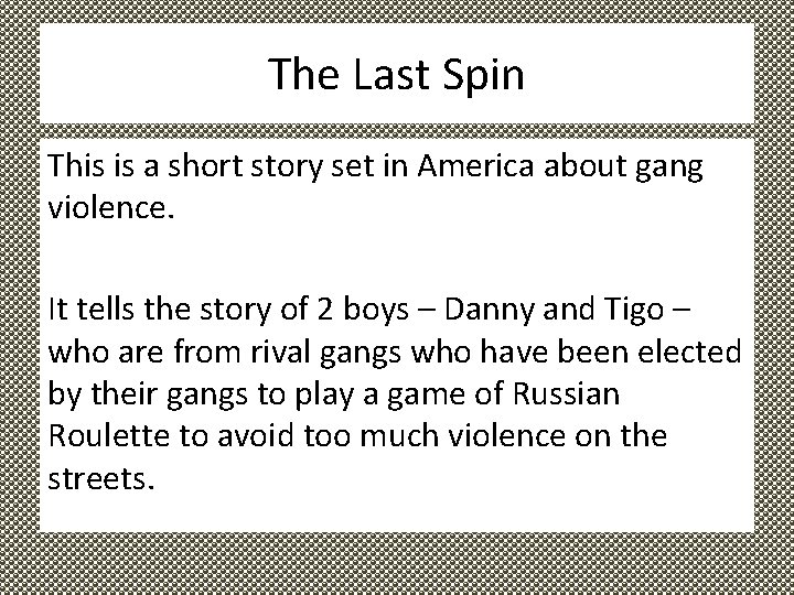 The Last Spin This is a short story set in America about gang violence.