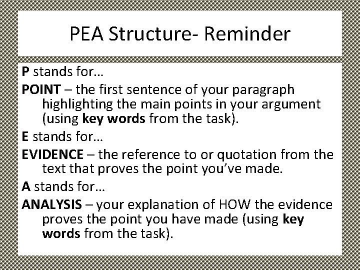 PEA Structure- Reminder P stands for… POINT – the first sentence of your paragraph