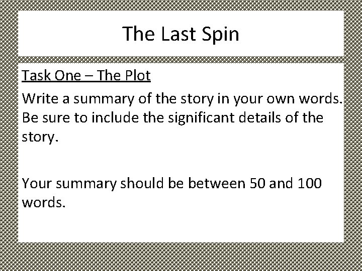 The Last Spin Task One – The Plot Write a summary of the story