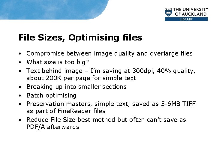 File Sizes, Optimising files • Compromise between image quality and overlarge files • What