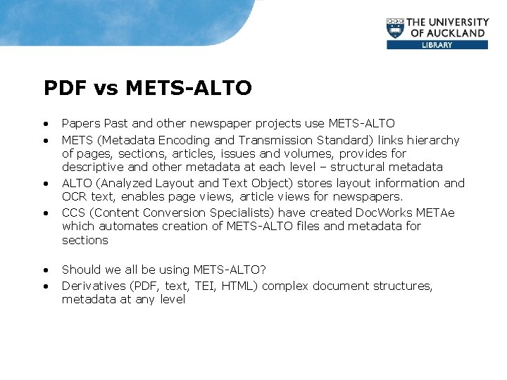 PDF vs METS-ALTO • • • Papers Past and other newspaper projects use METS-ALTO