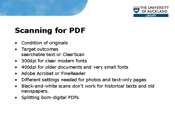 Scanning for PDF • Condition of originals • Target outcomes searchable text or Clear.
