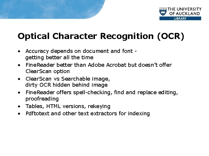 Optical Character Recognition (OCR) • Accuracy depends on document and font getting better all