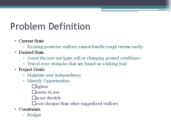Problem Definition • Current State ▫ Existing posterior walkers cannot handle rough terrain easily