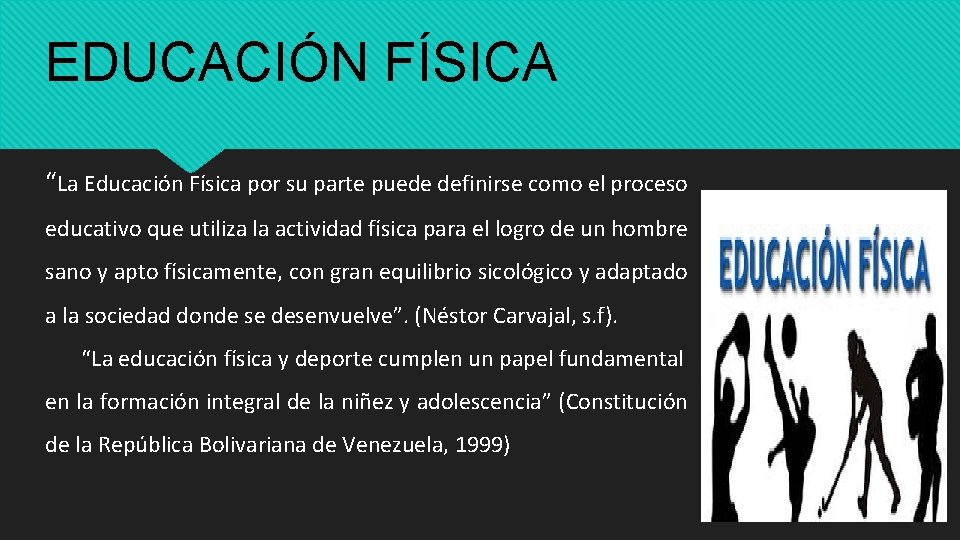 EDUCACIÓN FÍSICA “La Educación Física por su parte puede definirse como el proceso educativo