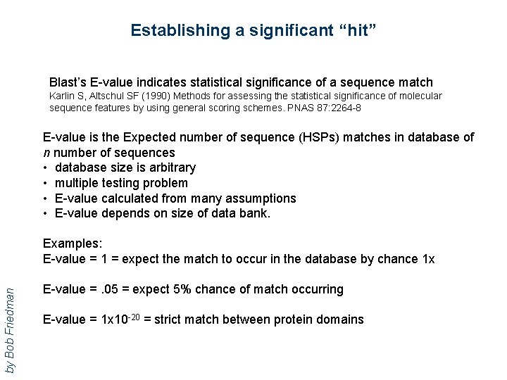 Establishing a significant “hit” Blast’s E-value indicates statistical significance of a sequence match Karlin