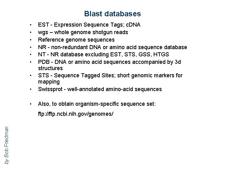 Blast databases • • EST - Expression Sequence Tags; c. DNA wgs – whole