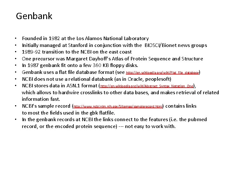 Genbank Founded in 1982 at the Los Alamos National Laboratory Initially managed at Stanford